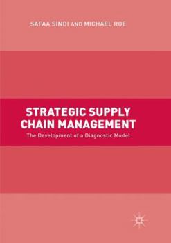 Paperback Strategic Supply Chain Management: The Development of a Diagnostic Model Book