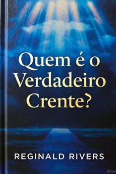 Quem é o Verdadeiro Crente? (Portuguese Edition)