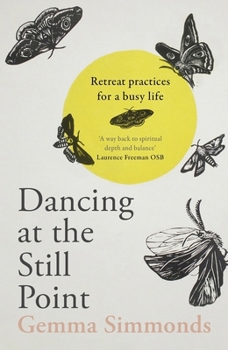 Paperback Dancing at the Still Point: Retreat Practices for a Busy Life Book