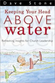 Paperback Keeping Your Head Above Water: Refreshing Insights for Church Leadership Book