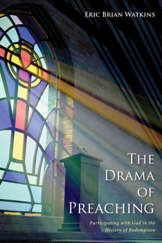 Paperback The Drama of Preaching: Participating with God in the History of Redemption Book