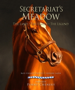 Hardcover Secretariat's Meadow: The Land, the Family, the Legend Book