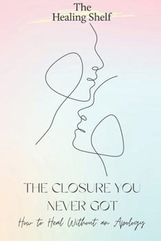 Paperback The Closure You Never Got Book