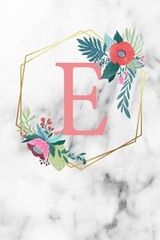 E: Monogramm Buchstabe E 120 Seiten DIN A5 Notizbuch Marmor Gold Wei� personalisiert Name farbige Blumen Initial Tagebuch f�r Frauen und M�dchen