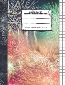 Paperback Graph Paper Composition Notebook: 110 Pages - Quad Ruled 4x4 - 8.5" x 11" Fireworks Large Notebook with Grid Paper - Math Notebook For Students Book