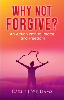 Paperback Why Not Forgive?: An Action Plan to Peace and Freedom Book