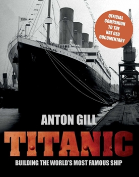 Paperback Titanic: Building The World's Most Famous Ship Book