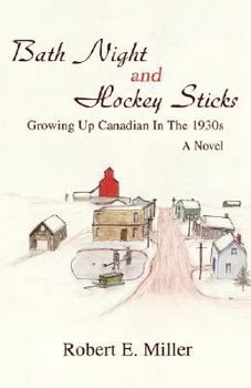 Paperback Bath Night and Hockey Sticks: Growing Up Canadian in the 1930s Book