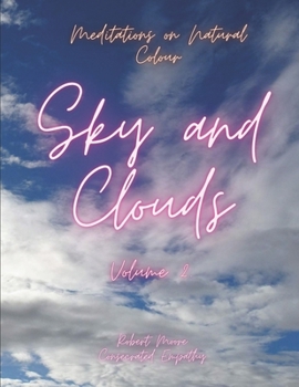 Paperback Meditations on Natural Color: Sky and Clouds: Volume 2. Book