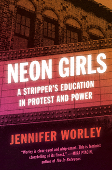 Paperback Neon Girls: A Stripper's Education in Protest and Power Book