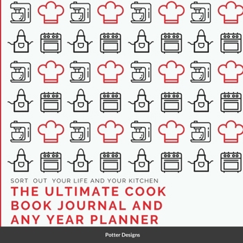 Paperback The Ultimate Cook Book journal and Any Year Planner: Sort out your life and your kitchen Book