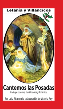 Hardcover Cantemos Las Posadas: Contiene Villancicos, Cánticos para Pedir la Piñata, Letanía y todo para la Temporada Navideña [Spanish] [Large Print] Book