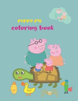 Paperback Peppa Pig Coloring Book: Peppa Pig Coloring Book, Peppa Pig Coloring Books For Kids Ages 2-4. 25 Pages - 8.5" x 11" Book