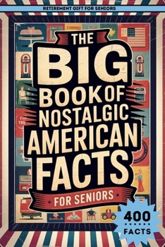 Nostalgic American Facts for Seniors: Classic Americana, Retro Memories & Fun Historical Facts