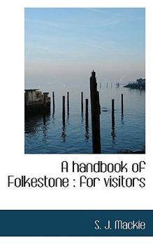 Paperback A Handbook of Folkestone: For Visitors Book
