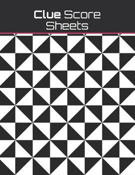 Paperback Clue Score Sheets: Clue Score Sheet Record - Clue Scoresheet - Clue Game Sheets - Clue Classic Score Sheet Book - Clue Scoring Game Recor Book