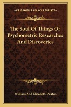 Paperback The Soul Of Things Or Psychometric Researches And Discoveries Book