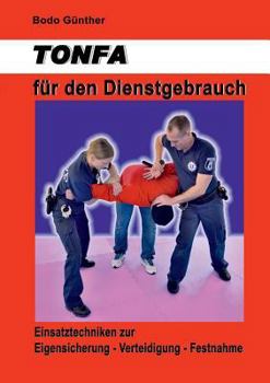 Paperback TONFA für den Dienstgebrauch: Einsatztechniken zur Eigensicherung Verteidigung Festnahme [German] Book