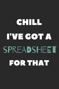 Paperback Chill I've Got A Spreadsheet For That: Lined Notebook / Journal Gift, 120 Pages, 6x9, Soft Cover, Matte Finish Book