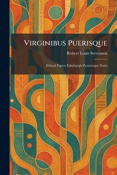 Paperback Virginibus Puerisque: Ethical Papers Edinburgh Picturesque Notes Book