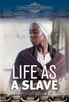 Life as a Slave - Book  of the Slavery and Slave Resistance