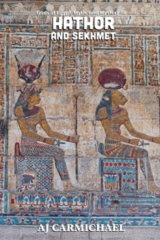 Hathor and Sekhmet (Gods of Egypt, Myth and Mystery)