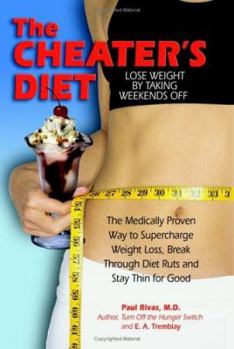 Hardcover The Cheater's Diet: The Medically Proven Way to Supercharge Your Weight Loss, Break Through Diet Ruts and Stay Thin for Good Book