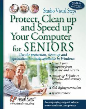 Paperback Protect, Clean Up and Speed Up Your Computer for Seniors: Use the Protection, Clean Up and Optimization Tools Available in Windows Book