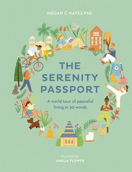 Hardcover The Serenity Passport: A World Tour of Peaceful Living in 30 Words Book