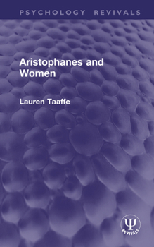 Hardcover Aristophanes and Women (Routledge Revivals) Book