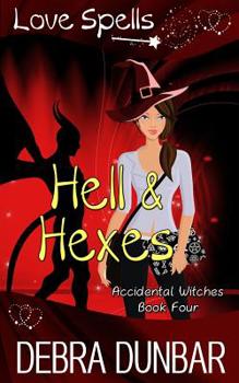 Hell and Hexes - Book #4 of the Accidental Witches