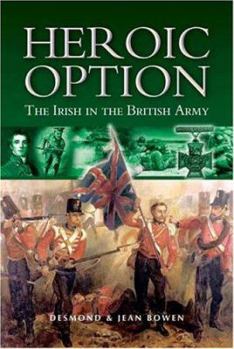 Hardcover Heroic Option: The Irish in the British Army Book