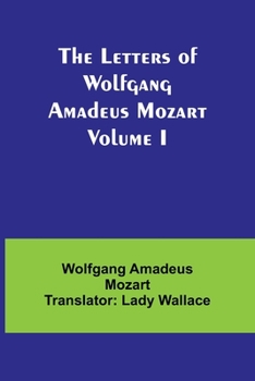 Paperback The Letters of Wolfgang Amadeus Mozart Volume I Book
