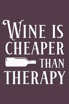 Paperback Wine Is Cheaper Than Therapy: Designer Blank Lined Notebook Journal or Notepad Book