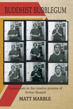 Paperback Buddhist Bubblegum: Esotericism in the Creative Process of Arthur Russel Book
