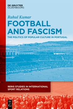 Hardcover Football and Fascism: The Politics of Popular Culture in Portugal Book