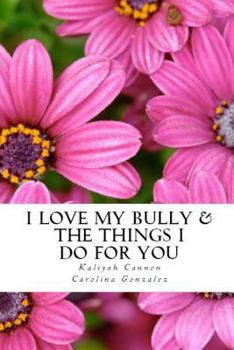 Paperback I Love My Bully & The Things I Do For You Book