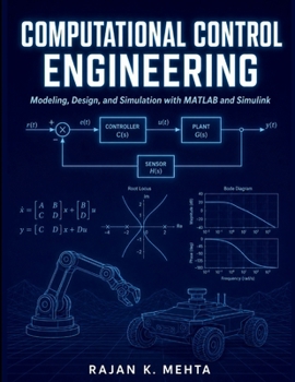 Computational Control Engineering: Modeling, Design, and Simulation with MATLAB and Simulink