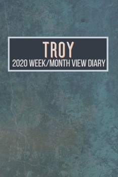 TROY 2020 Week/Month View Diary: January to December 2020 Week and Month view Planner: Weekly Planner also suitable as an appointment diary, personal planner. A personalised gift for TROY