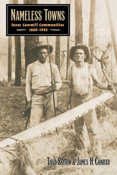 Paperback Nameless Towns: Texas Sawmill Communities, 1880-1942 Book