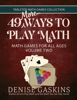 Paperback 49 More Ways To Play Math: Math Games for All Ages Volume Two Book