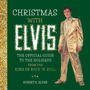 Hardcover Christmas with Elvis: The Official Guide to the Holidays from the King of Rock 'n' Roll Book