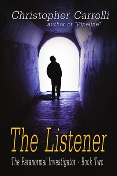 The Listener-The Paranormal Investigator Series: Book Two - Book #2 of the Paranormal Investigator