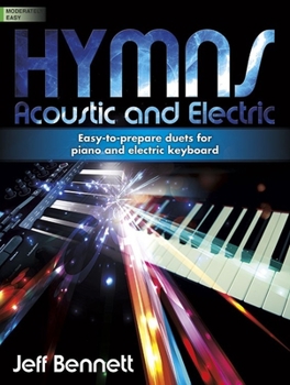 Hymns: Acoustic and Electric: Easy-To-Prepare Duets for Piano and Electronic Keyboard
