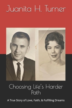 Choosing Life’s Harder Path: A True Story of Love, Faith, & Fulfilling Dreams
