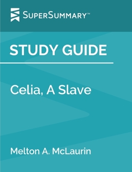 Paperback Study Guide: Celia, A Slave by Melton A. McLaurin (SuperSummary) Book