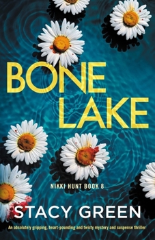 Bone Lake: An absolutely gripping, heart-pounding and twisty mystery and suspense thriller - Book #8 of the Nikki Hunt