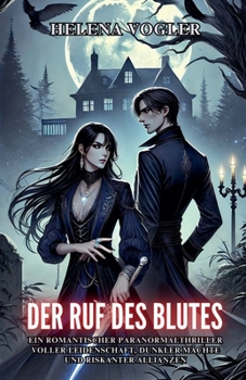 Der Ruf des Blutes: Ein romantischer Paranormalthriller voller Leidenschaft, dunkler Mächte und riskanter Allianzen (German Edition)