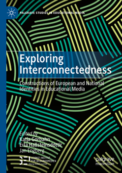 Hardcover Exploring Interconnectedness: Constructions of European and National Identities in Educational Media Book