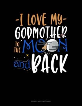 Paperback I Love My Godmother To The Moon And Back: Cornell Notes Notebook Book
